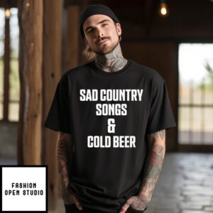 Sad Country Songs And Cold Beer T-Shirt