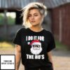 Santa Claus I Do It For The Ho’S Christmas T-Shirt