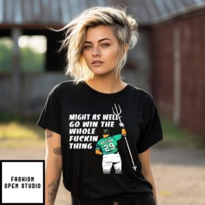 Seattle Baseball Mvp 2025 Quote Might As Well Go Win The Whole Fuckin Thing T-Shirt