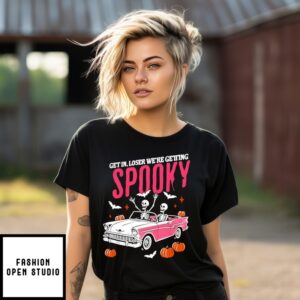 Skeleton Get In Loser We’Re Getting Spooky Halloween T-Shirt