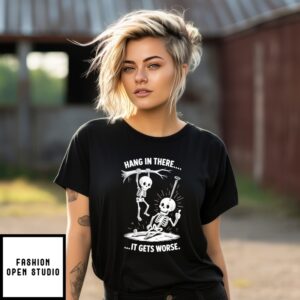 Skeleton Hang In There It Gets Worse Halloween T-Shirt