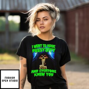 Skeleton Middle Finger I Went To Huge Pussy City And Everyone Knew You T-Shirt
