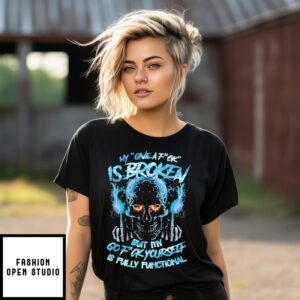 Skull My Give A Fuck Is Broken But My Go Fuck Yourself T-Shirt