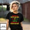 Slavery Is White History How We Survived Black History T-Shirt