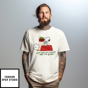 Snoopy And Charlie Brown Just Want You To Know That You Guac T-Shirt