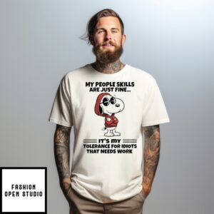 Snoopy My People Skills Are Just Fine It’S My Tolerance For Idiots That Needs Work T-Shirt