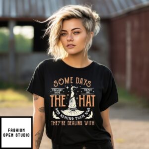Some Days You Just Have To Put On The Hat And Remind Them Who They’Re Dealing With Halloween T-Shirt