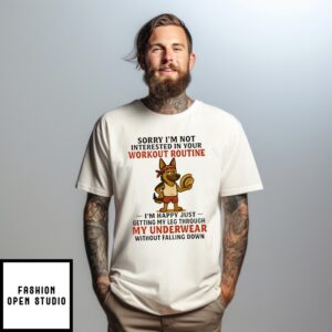 Sorry I’M Not Interested In Your Workout Routine German Shepherd T-Shirt