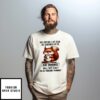 Squirrel My Entire Life Can Be Summed Up In One Sentence Well That Didn’T Fucking Go As Planned T-Shirt