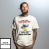 Stitch I Don’T Care How Old I Get If I’M In A And See A Toy With Try Me On It T-Shirt