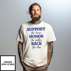 Support The Brave Honor The Fallen Back The Blue T-Shirt