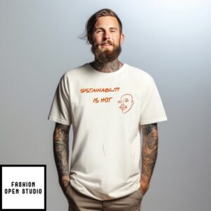 Sustainability Is Hot Paint T-Shirt