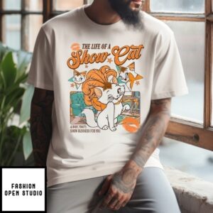 The Life Of A Show Cat T-Shirt