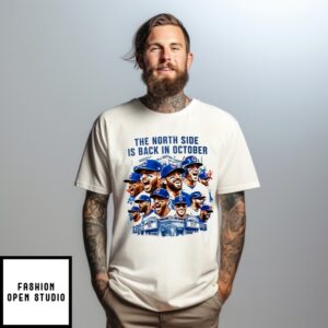 The North Side Is Back In October Chicago Cubs T-Shirt