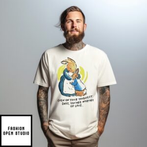 The Tale Of Peter Rabbit Even On Your Toughest Days Art T-Shirt