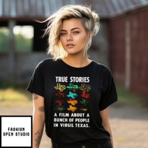 The True Stories A Film About A Bunch Of People In Virgil Texas T-Shirt