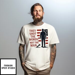 They Shot The Words Not The Man Charlie Kirk T-Shirt