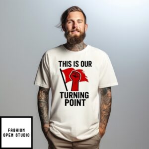 This Is Our Turning Point T-Shirt