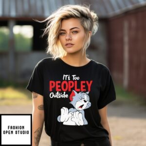Tom It’S Too Peopley Outside T-Shirt