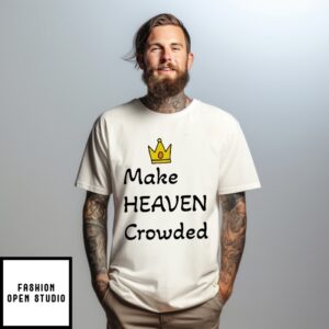 Triple Boss Make Heaven Crowded T-Shirt