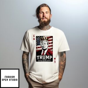 Trump 2028 King Card Never Back Down T-Shirt