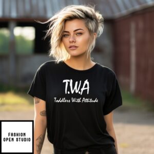 Twa Toddlers With Attitude T-Shirts