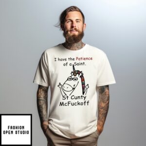 Unicorn I Have The Patience Of A Saint St Cunty Mcfuckoff T-Shirt