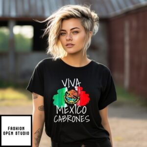 Viva Mexico Mexican Cabrones Independence Day 15 September Cinco Mayo T-Shirt