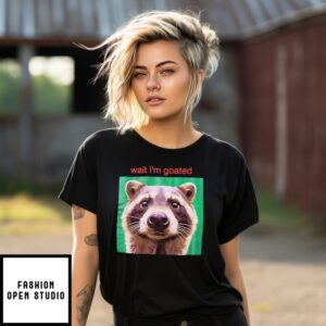 Wait I’M Goated Raccoon T-Shirt