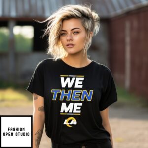 We Then Me Los Angeles Rams T-Shirt