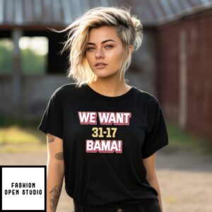 We Want Bama Florida State 31-17 Alabama T-Shirt