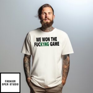 We Won The Fucking Game Philadelphia Eagles T-Shirt