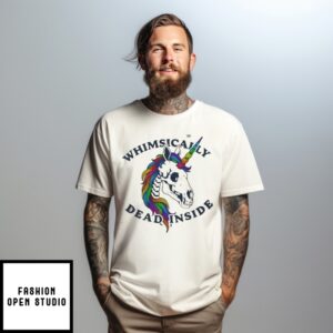 Whimsically Dead Inside Rainbow Unicorn T-Shirt