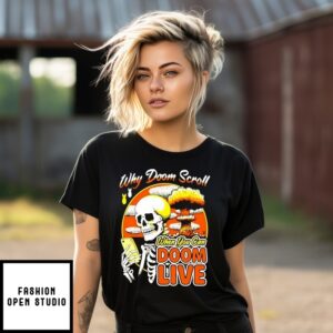 Why Doom Scroll When You Can Doom Live T-Shirt