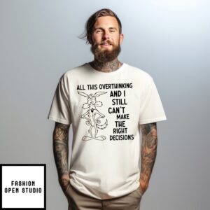 Wolf All This Overthinking And I Still Can’T Make The Right Decisions T-Shirt