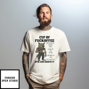 Wolf Cup Of Fuckoffee One Splash Of No One Cares A Dash Of Kiss My Ass Add Some Fuck Yous T-Shirt