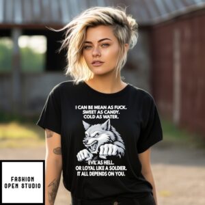 Wolf I Can Be Mean As Fuck Sweet As Candy Cold As Water Evil As Hell T-Shirt