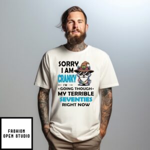 Wolf Sorry I Am Cranky I’M Going Through My Terrible Seventies Right Now T-Shirt