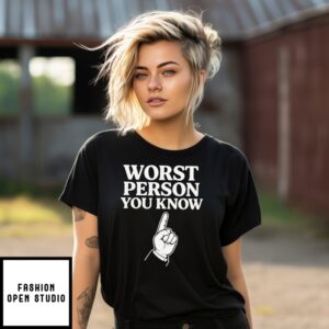 Worst Person You Know T-Shirt