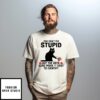 You Can’T Fix Stupid But The Hats Sure Make It Easy To Identify 2025 Black Cat Vs Elephant Trump T-Shirt