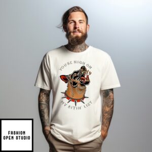 You’Re Hight On My Bitin’ List Dog Tyler Childers T-Shirt