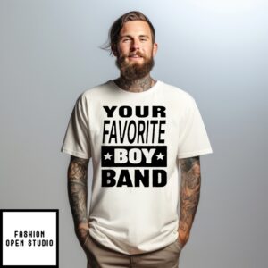 Your Favorite Boy Band T-Shirt