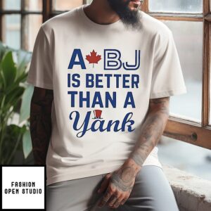 A Bj Is Better Than A Yank Toronto Blue Jays T-Shirt