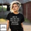 And The Wise One Said Fuck This Shit Scotland T-Shirt