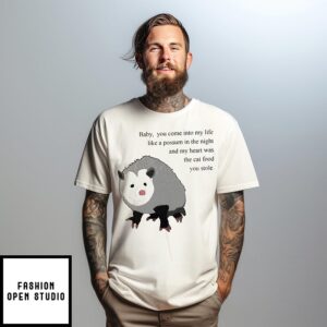 Baby you come into my life like a Possum in the night T-Shirt