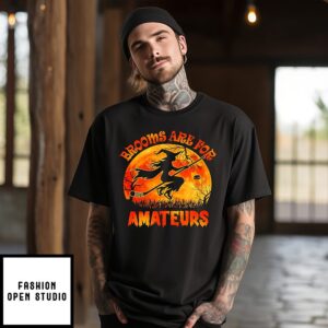 Brooms Are For Amateurs Halloween T-Shirt