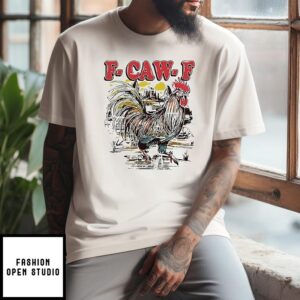 Chicken F-Caw-F T-Shirt