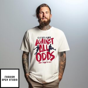 Cleveland baseball Against All Odds don’t count us out T-Shirt
