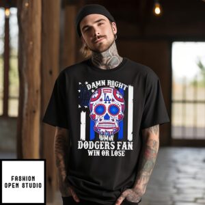 Damn Right Im A Los Angeles Dodgers Win Or Lose T-Shirt