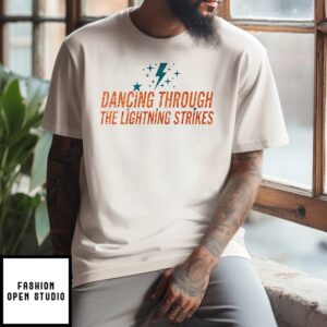 Dancing Through The Lightning Strikes T-Shirt
